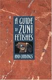 Lamb, Susan: A Guide to Zuni Fetishes and Carvings