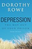 Depression: The Way Out of Your Prison (158391286X) by Rowe, Dorothy Rowe, Dorothy: Depression: The Way Out of Your Prison