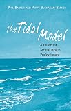 Barker, Phil: The Tidal Model: A Guide For Mental Health Professionals Barker, Phil: The Tidal Model: A Guide For Mental Health Professionals