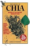 Scheer, James F.: Magic of Chia: Revival of an Ancient Wonder Food Scheer, James F.: Magic of Chia: Revival of an Ancient Wonder Food