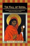 The Fall of Sophia: A Gnostic Text on the Redemption of Universal Consciousness (1584200006) by Macdermot, Violet Macdermot, Violet: The Fall of Sophia: A Gnostic Text on the Redemption of Universal Consciousness
