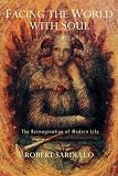 Sardello, Robert: Facing the World With Soul: The Reimagination of Modern Life