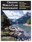 Creating World-Class Photography: How Any Photographer Can Create Technically Flawless Photographs