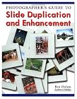 Photographer's Guide to Slide Duplication and Enhancement