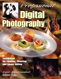 Montizambert, Dave: Professional Digital Photography: Techniques for Lighting, Shooting, and Image Editing Montizambert, Dave: Professional Digital Photography: Techniques for Lighting, Shooting, and Image Editing