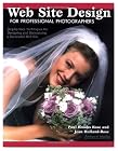 Web Site Design for Professional Photographers: Step-by-Step Techniques for Designing and Maintaining a Successful Web Site