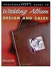 Photographer's Guide to Wedding Album Design and Sales
