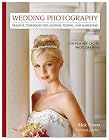 Wedding Photography: Creative Techniques for Lighting, Posing, and Marketing