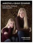 Marketing & Selling Techniques for Digital Portrait Photography