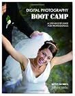 Digital Photography Boot Camp: A Step-by-Step Guide for Professionals