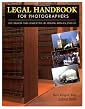 Legal Handbook for Photographers: The Rights and Liabilities of Making Images