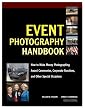 Event Photography Handbook: How to Make Money Photographing Award Ceremonies, Corporate Functions, and Other Special Occasions