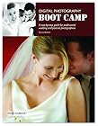 Digital Photography Boot Camp: A Step-by-Step Guide for Professional Wedding and Portrait Photographers