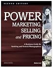 Power Marketing, Selling, and Pricing: A Business Guide for Wedding and Portrait Photographers