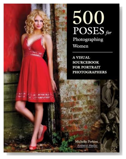 500 Poses for Photographing Women: A Visual Sourcebook for Portrait Photographers [Paperback]