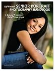 Jeff Smith's Senior Portrait Photography Handbook: A Guide for Professional Digital Photographers