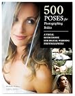 500 Poses for Photographing Brides: A Visual Sourcebook for Professional Digital Wedding Photographers