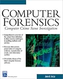 Vacca, John: Computer Forensics: Computer Crime Scene Investigation Vacca, John: Computer Forensics: Computer Crime Scene Investigation