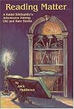 Matthews, Jack: Reading Matter: A Rabid Bibliophile's Adventures Among Old & Rare Books Matthews, Jack: Reading Matter: A Rabid Bibliophile's Adventures Among Old & Rare Books