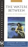 Bruchac, Joseph: The Waters Between Bruchac, Joseph: The Waters Between
