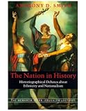 Smith, Anthony D.: The Nation in History: Historiographical Debates About Ethnicity and Nationalism