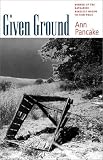 Pancake, Ann: Given Ground