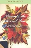Sweeting, Adam: Beneath the Second Sun: A Cultural History of Indian Summer