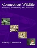 Hammerson, Geoffrey A.: Connecticut Wildlife: Biodiversity, Natural History, and Conservation