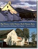 Hubka, Thomas C.: Big House, Little House, Back House Barn: The Connected Farm Buildings of New England