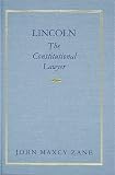 Zane, John Maxcy: Lincoln: The Constitutional Lawyer Zane, John Maxcy: Lincoln: The Constitutional Lawyer