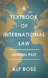 Ross, Alf: A Textbook of International Law: General Part