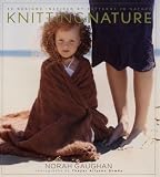 Gaughan, Norah: Knitting Nature: 39 Designs Inspired by Patterns in Nature