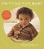Nicholas, Kristin: Knitting for Baby: 30 Heirloom Projects With Complete How-to-Knit Instructions Nicholas, Kristin: Knitting for Baby: 30 Heirloom Projects With Complete How-to-Knit Instructions