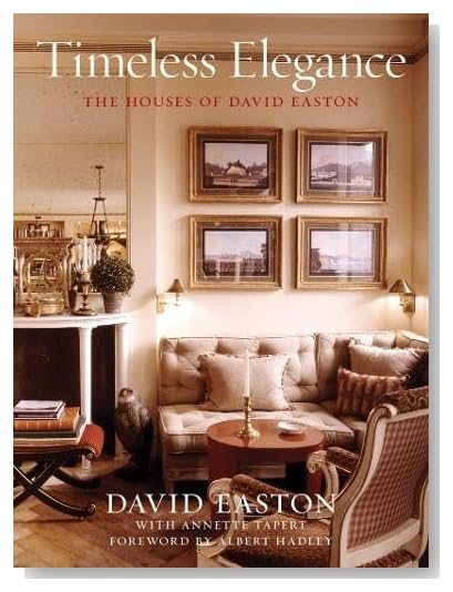 Timeless Elegance: The Houses of David Easton [Hardcover]