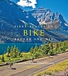 Fifty Places to Bike Before You Die: Biking…