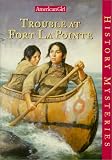 Ernst, Kathleen: Trouble at Fort LA Pointe