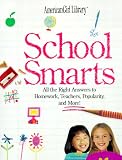 Whitney, Brooks: School Smarts: All the Right Answers to Homework, Teachers, Popularity, and More!
