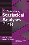 Everitt, Brian S.: A Handbook of Statistical Analyses Using R Everitt, Brian S.: A Handbook of Statistical Analyses Using R