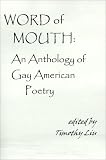 Liu, Timothy: Word of Mouth: An Anthology of Gay American Poetry