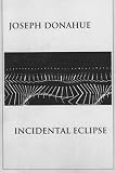 Donahue, Joseph: Incidental Eclipse
