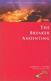 Yoder, Barbara J.: The Breaker Anointing: God's Power to Press Through