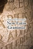 Mahoney, Anne: Allen and Greenough's New Latin Grammar: For Schools and Colleges Founded on Comparative Grammar Mahoney, Anne: Allen and Greenough's New Latin Grammar: For Schools and Colleges Founded on Comparative Grammar
