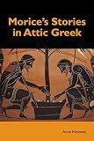 Mahoney, Ann: Morice's Stories in Attic Greek Mahoney, Ann: Morice's Stories in Attic Greek