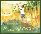 Crane, Carol: P Is for Palmetto: A South Carolina Alphabet Crane, Carol: P Is for Palmetto: A South Carolina Alphabet