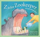 Cole, Henry: Z Is for Zookeeper: A Zoo Alphabet