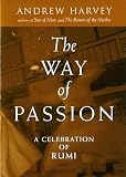Harvey, Andrew: The Way of Passion: A Celebration of Rumi