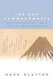 Sluyter, Dean: The Zen Commandments: Ten Suggestions for a Life of Inner Freedom Sluyter, Dean: The Zen Commandments: Ten Suggestions for a Life of Inner Freedom