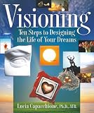 Capacchione, Lucia: Visioning: 10 Steps to Designing the Life of Your Dreams