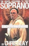 Seay, Chris: The Gospel According to Tony Soprano: An Unauthorized Look into the Soul of Tv's Top Mob Boss and His Family Seay, Chris: The Gospel According to Tony Soprano: An Unauthorized Look into the Soul of Tv's Top Mob Boss and His Family