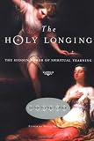 Zweig, Connie: The Holy Longing: The Hidden Power of Spiritual Yearning Zweig, Connie: The Holy Longing: The Hidden Power of Spiritual Yearning